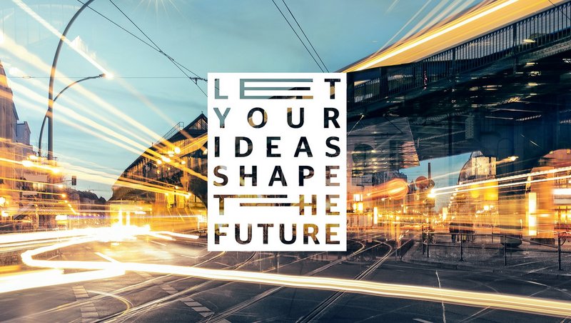 Let your ideas shape the future
