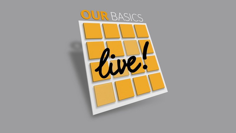 OUR Basics live